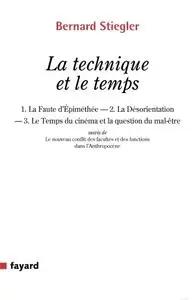 Bernard Stiegler, "La technique et le temps"