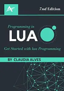 Programming in Lua : Get Started with lua Programming , 7nd Edition