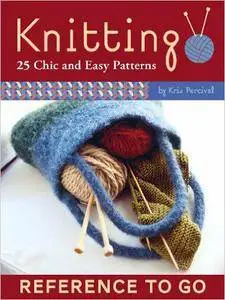 Knitting: Reference to Go: 25 Chic and Easy Patterns