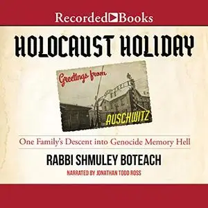 Holocaust Holiday: One Family's Descent into Genocide Memory [Audiobook]