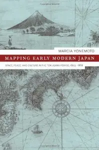Mapping Early Modern Japan: Space, Place and Culture in the Tokugawa Period, 1603-1868 (Repost)