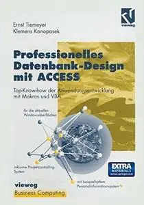 Professionelles Datenbank-Design mit ACCESS: Top-Know-how der Anwendungsentwicklung mit Makros und VBA, geeignet für die aktuel