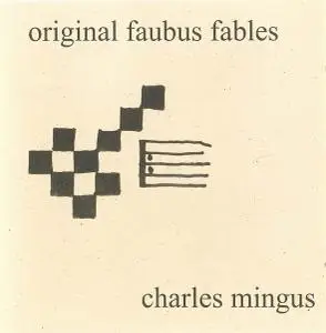 Charles Mingus - Original Faubus Fables [Recorded 1960] (1999)
