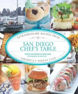 San Diego Chef's Table: Extraordinary Recipes From America's Finest City [Repost]