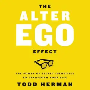 «The Alter Ego Effect» by Todd Herman