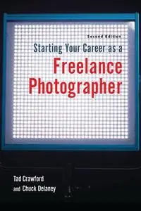 Starting Your Career as a Freelance Photographer (Starting Your Career), 2nd Edition