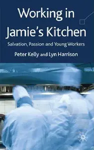 Working in Jamie's Kitchen: Salvation, Passion and Young Workers (Repost)
