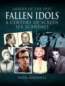 Fallen Idols : A Century of Screen Sex Scandals