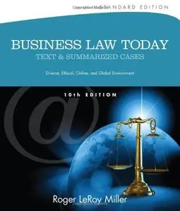 Business Law Today, Standard: Text and Summarized Cases, 10th Edition