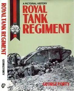 The Royal Tank Regiment: A Pictorial History 1916-1987 (Repost)