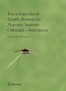  Charles W. Heckman, Encyclopedia of South American Aquatic Insects: Odonata - Anisoptera (Repost) 