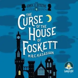 «The Curse of the House of Foskett» by M.R.C. Kasasian
