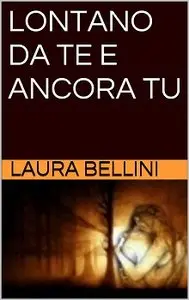 Laura Bellini - Lontano da te e Ancora tu