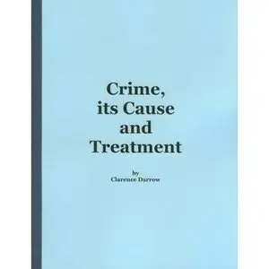 CRIME, ITS CAUSE AND TREATMENT
