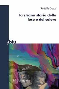 Rodolfo Guzzi - La strana storia della luce e del colore (Repost)