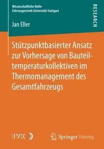 Stützpunktbasierter Ansatz zur Vorhersage von Bauteiltemperaturkollektiven im Thermomanagement des Gesamtfahrzeugs