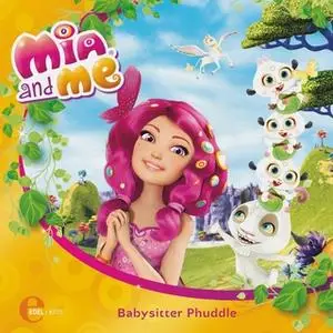 «Mia and me - Folge 1: Babysitter Phuddle» by Sibylle Gassner