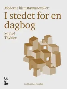 «I stedet for en dagbog» by Mikkel Thykier