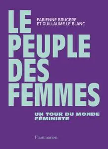 Guillaume Le Blanc, Fabienne Brugère, "Le peuple des femmes : Un tour du monde féministe"