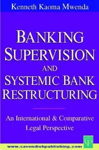 Banking Supervision and Systematic Bank Restructuring: An International and Comparative Perspective 