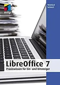 LibreOffice 7: Praxiswissen für Ein- und Umsteiger