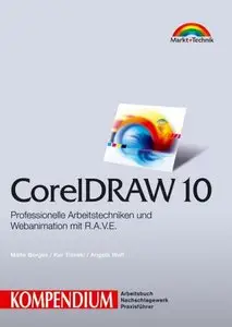 CorelDRAW 10 - Kompendium . Professionelle Arbeitstechniken und Webanimationen mit R.A.V.E 