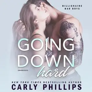«Going Down Hard» by Carly Phillips