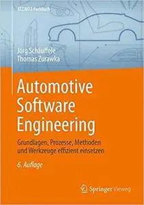 Automotive Software Engineering: Grundlagen, Prozesse, Methoden und Werkzeuge effizient einsetzen (Repost)