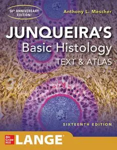 Junqueira's Basic Histology: Text and Atlas, Sixteenth Edition