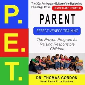 Parent Effectiveness Training (P.E.T.): The Proven Program for Raising Responsible Children (Audiobook)