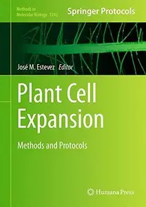 Plant Cell Expansion: Methods and Protocols (Methods in Molecular Biology, Book 1242)