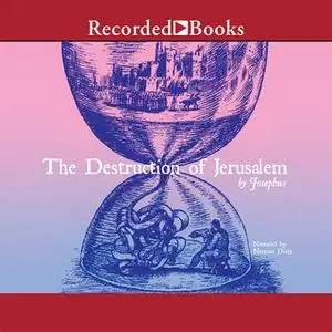 «The Destruction of Jerusalem» by Josephus
