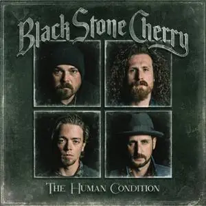 Black Stone Cherry - The Human Condition (Deluxe Edition) (2020/2021) [Official Digital Download]