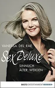 Sex Deluxe: Sinnlich älter werden