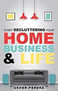 Declutter: Decluttering Your Home in Less than 90 Days where you can Enjoy the Joy of Less