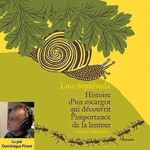 Luis Sepulveda, "Histoire d'un escargot qui découvrit l'importance de la lenteur"