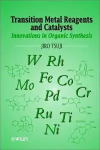 Transition metal reagents and catalysts: innovations in organic synthesis