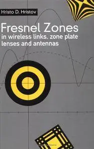 Fresnel Zones in Wireless Links, Zone Plate Lenses and Antennas