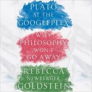 Plato at the Googleplex: Why Philosophy Won't Go Away [Audiobook]