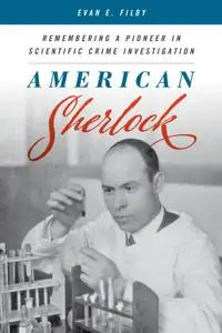 American Sherlock: Remembering a Pioneer in Scientific Crime Investigation