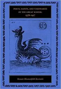 Poets, Saints, and Visionaries of the Great Schism, 1378-1417
