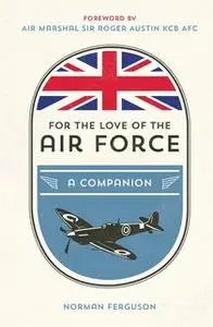 «For the Love of the Air Force» by Norman Ferguson