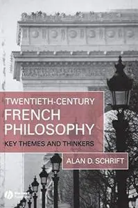 Twentieth-Century French Philosophy: Key Themes and Thinkers