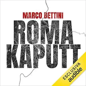 «Roma Kaputt» by Marco Bettini