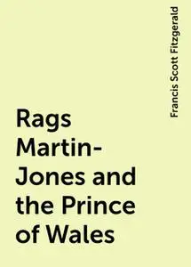 «Rags Martin-Jones and the Prince of Wales» by Francis Scott Fitzgerald