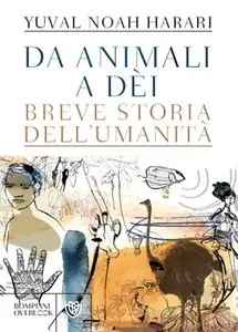Yuval Noah Harari - Da animali a dèi. Breve storia dell'umanità
