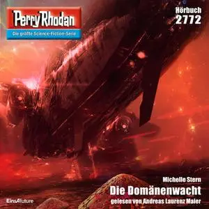 «Perry Rhodan - Episode 2772: Die Domänenwacht» by Michelle Stern