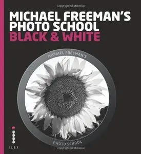 Michael Freeman's Photo School: Black & White (repost)