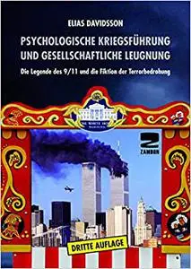 Psychologische Kriegsführung und gesellschaftliche Leugnung: Die Legende des 9/11 und die Fiktion der Terrorbedrohung