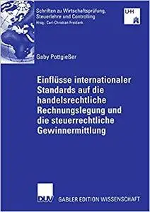 Einflüsse internationaler Standards auf die handelsrechtliche Rechnungslegung und die steuerrechtliche Gewinnermittlung